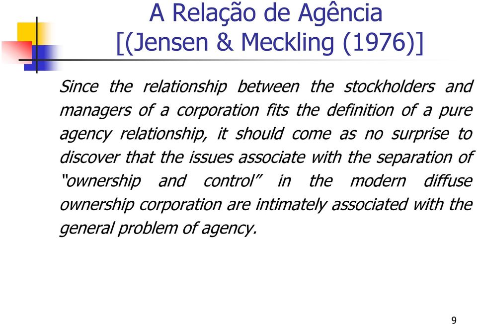 no surprise to discover that the issues associate with the separation of ownership and control in
