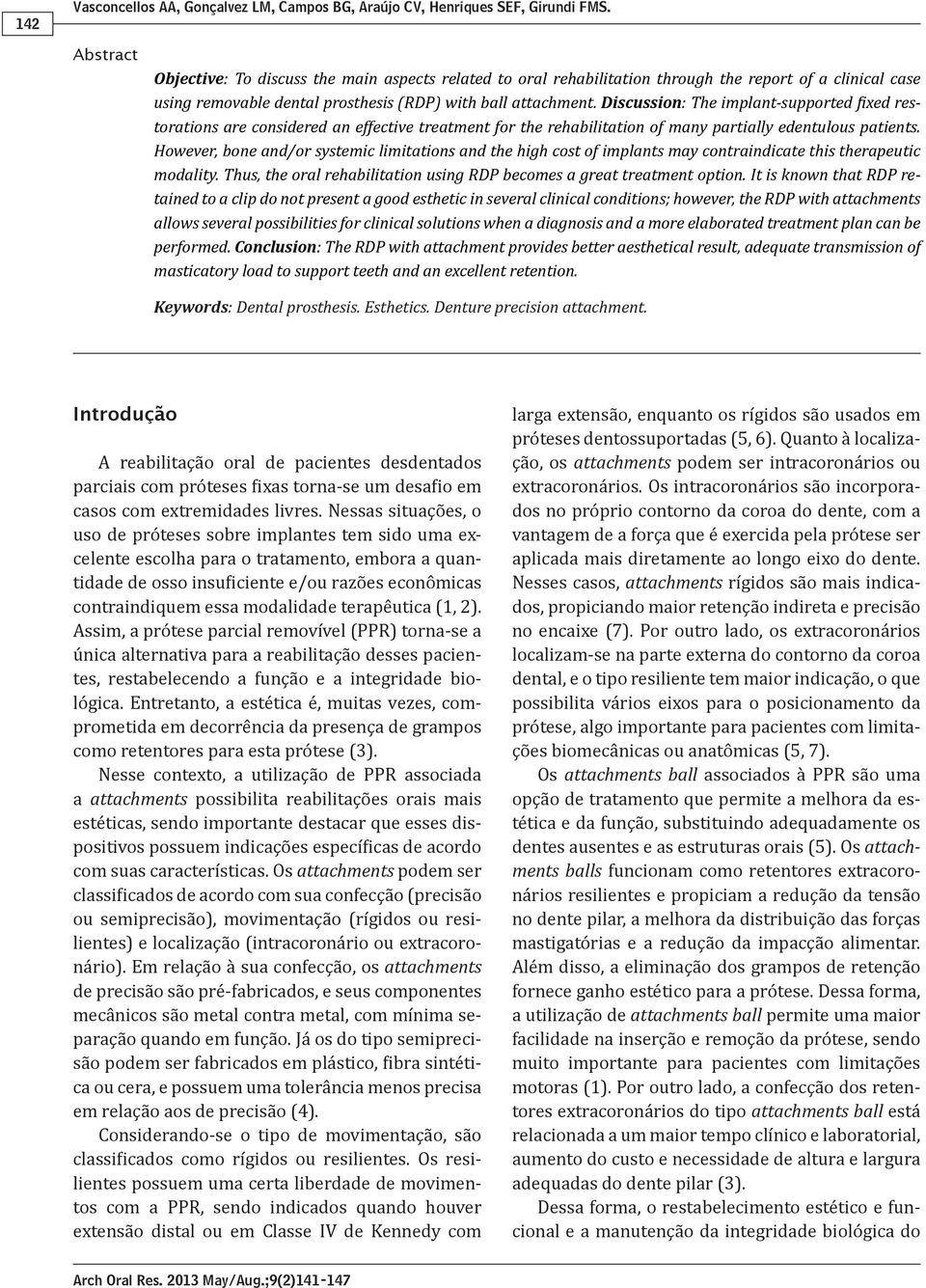 Discussion: The implant-supported fixed restorations are considered an effective treatment for the rehabilitation of many partially edentulous patients.