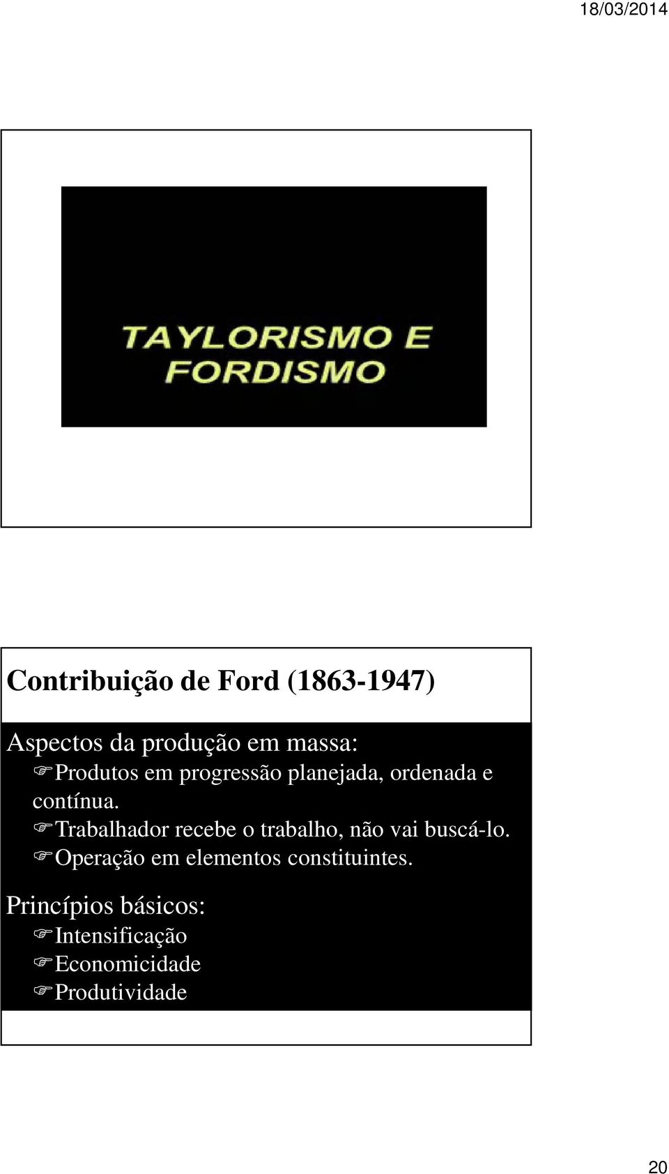 Trabalhador recebe o trabalho, não vai buscá-lo.