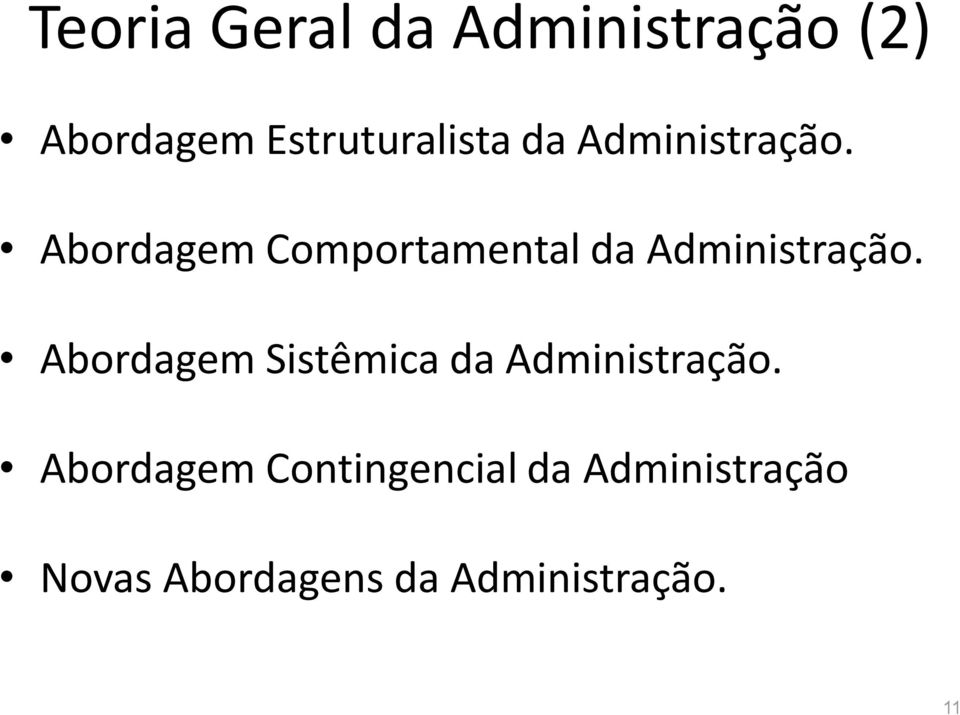 Abordagem Comportamental  Abordagem Sistêmica  Abordagem