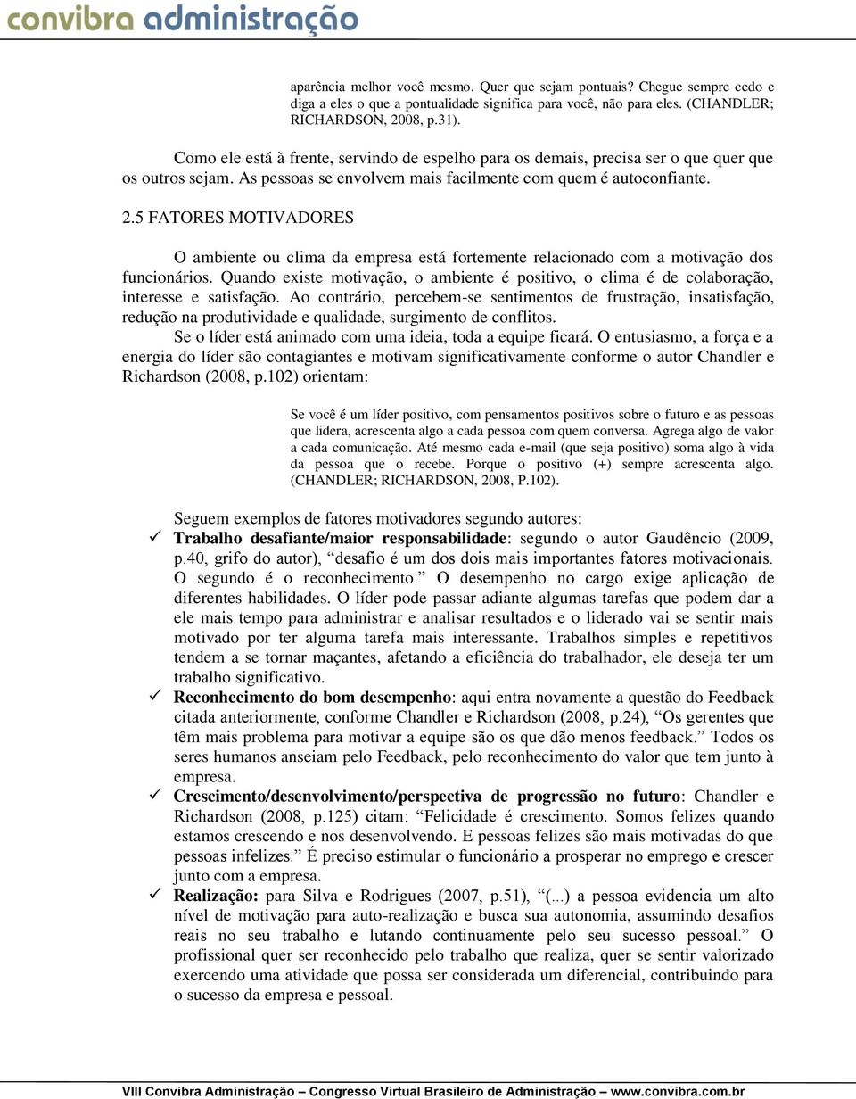 5 FATORES MOTIVADORES O ambiente ou clima da empresa está fortemente relacionado com a motivação dos funcionários.