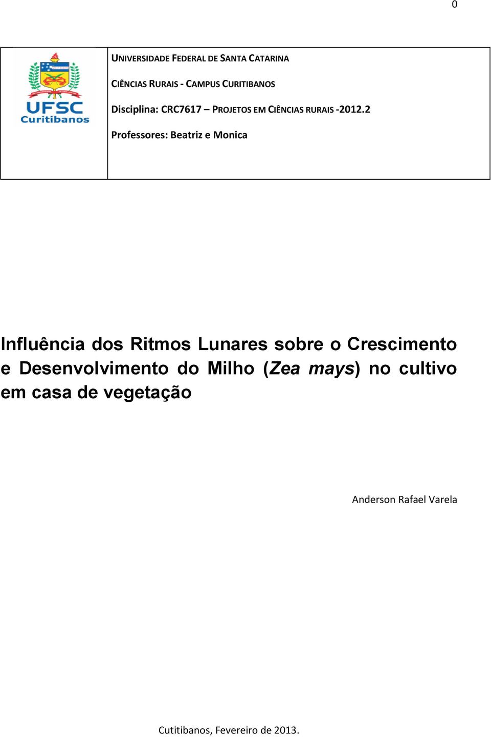 2 Professores: Beatriz e Monica Influência dos Ritmos Lunares sobre o Crescimento e