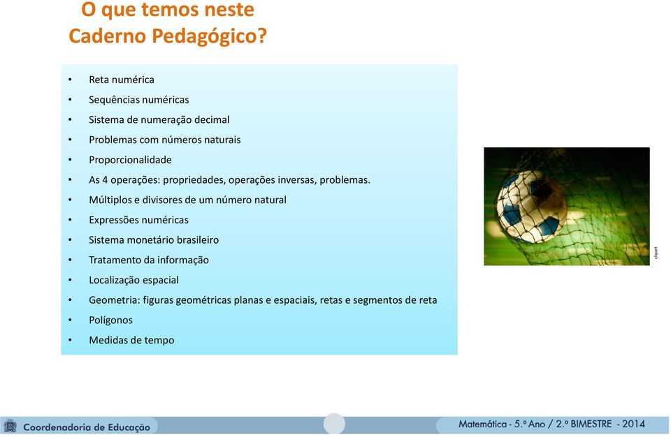 4 operações: propriedades, operações inversas, problemas.