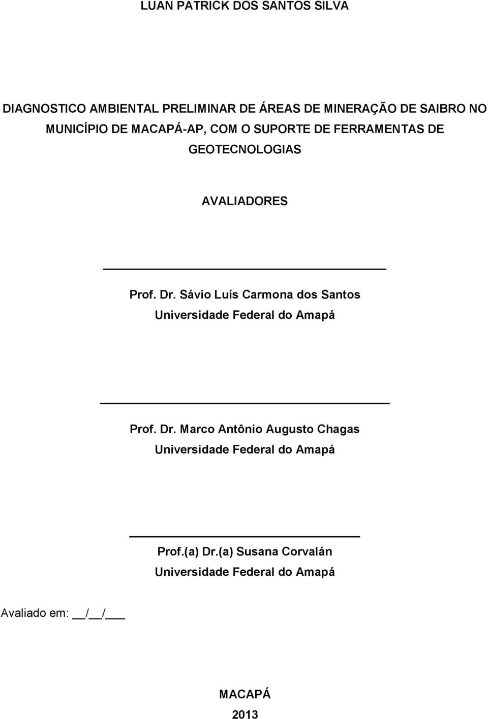 Sávio Luís Carmona dos Santos Universidade Federal do Amapá Prof. Dr.