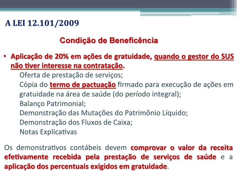 Balanço Patrimonial; Demonstração das Mutações do Patrimônio Líquido; Demonstração dos Fluxos de Caixa; Notas Explica%vas Os demonstra%vos