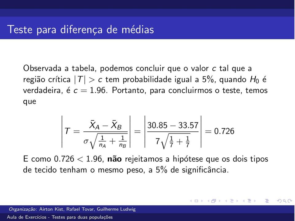 Portanto, para concluirmos o teste, temos que X A X B 30.85 33.