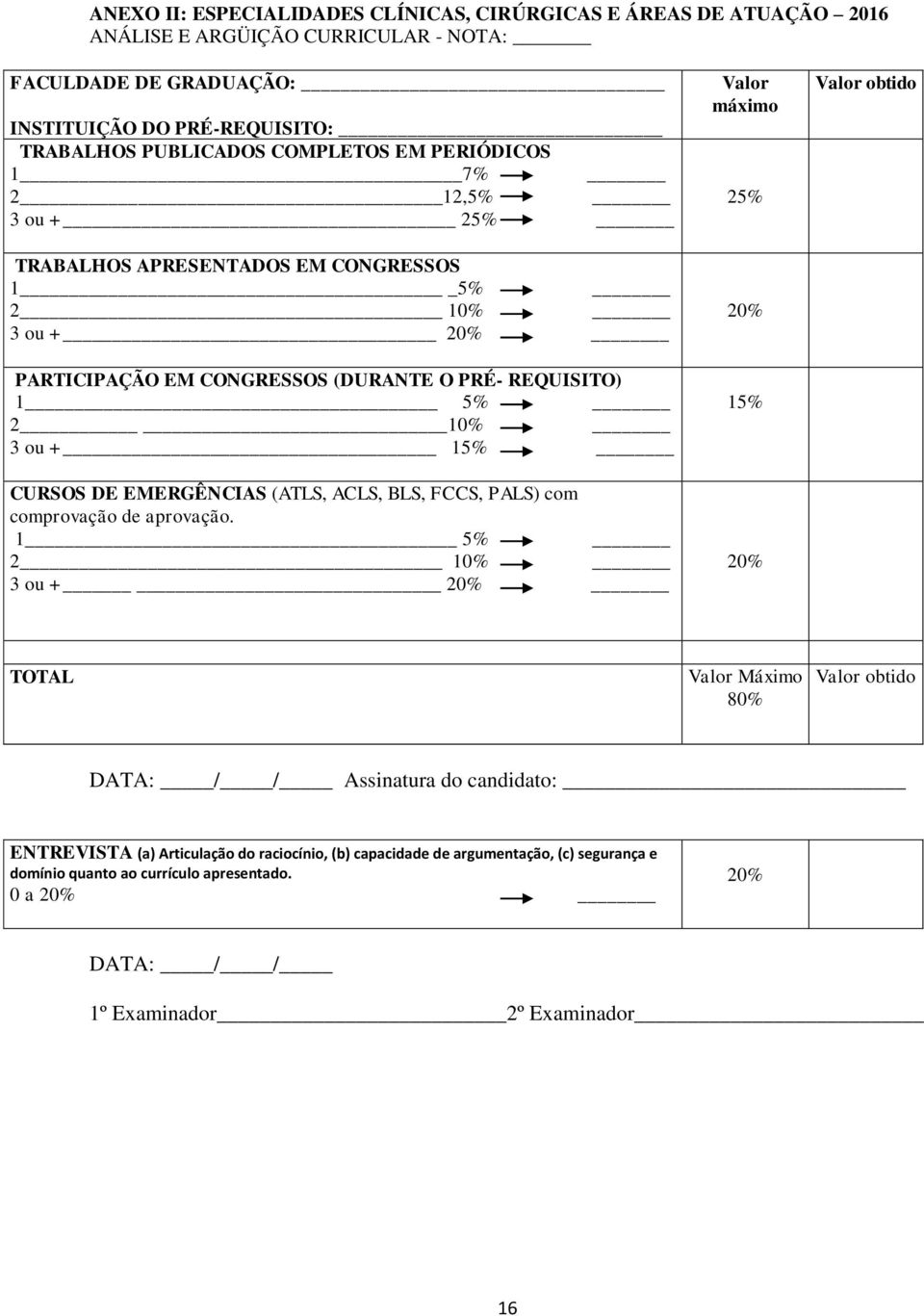 DE EMERGÊNCIAS (ATLS, ACLS, BLS, FCCS, PALS) com comprovação de aprovação.