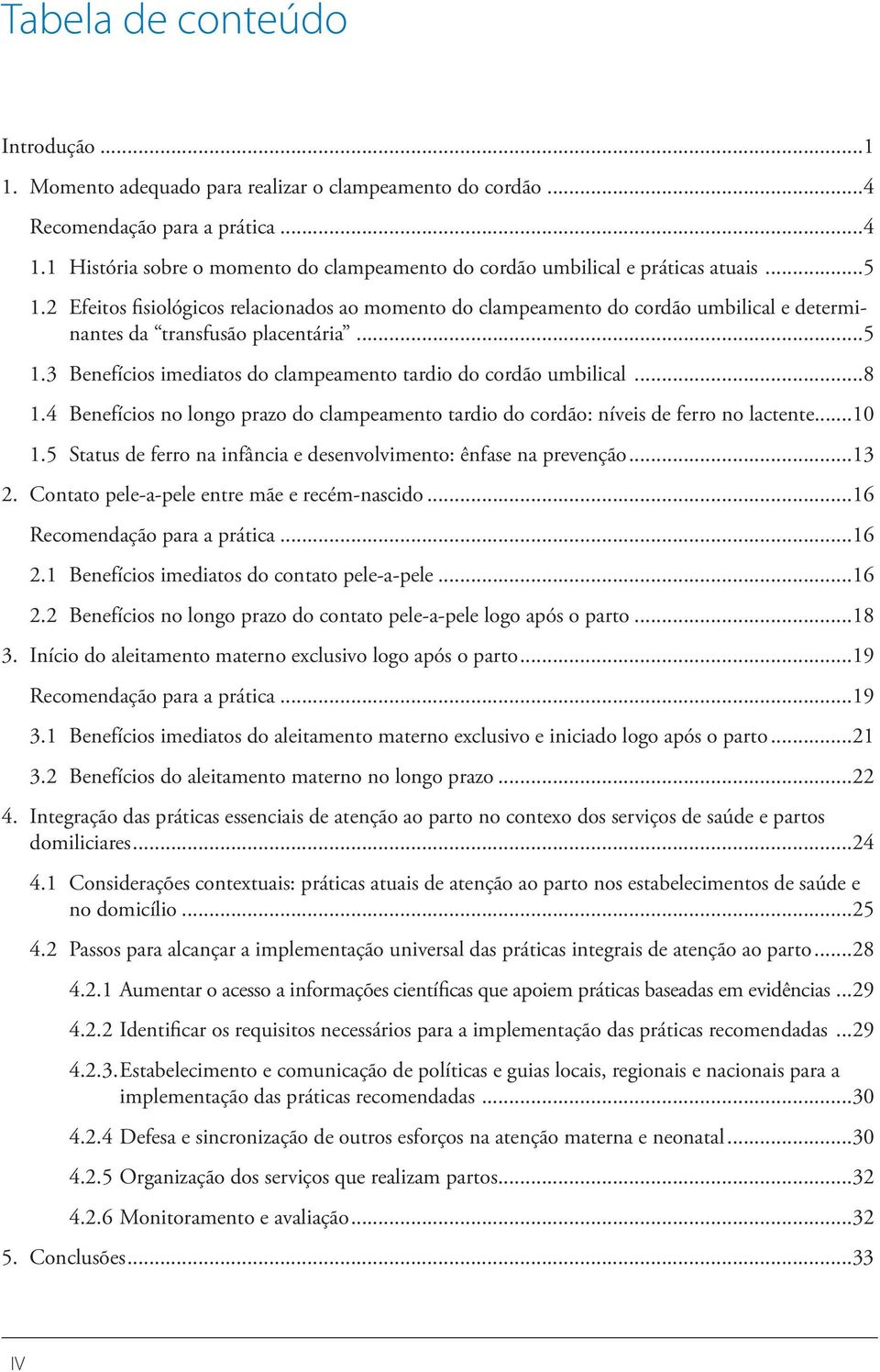 2 Efeitos fisiológicos relacionados ao momento do clampeamento do cordão umbilical e determinantes da transfusão placentária...5 1.3 Benefícios imediatos do clampeamento tardio do cordão umbilical.