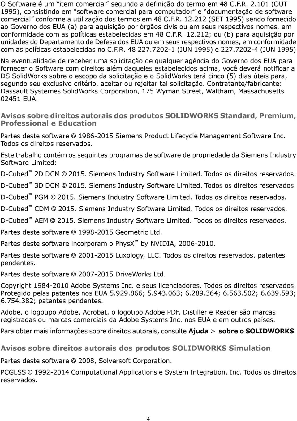 212 (SET 1995) sendo fornecido ao Governo dos EUA (a) para aquisição por órgãos civis ou em seus respectivos nomes, em conformidade com as políticas estabelecidas em 48 C.F.R. 12.