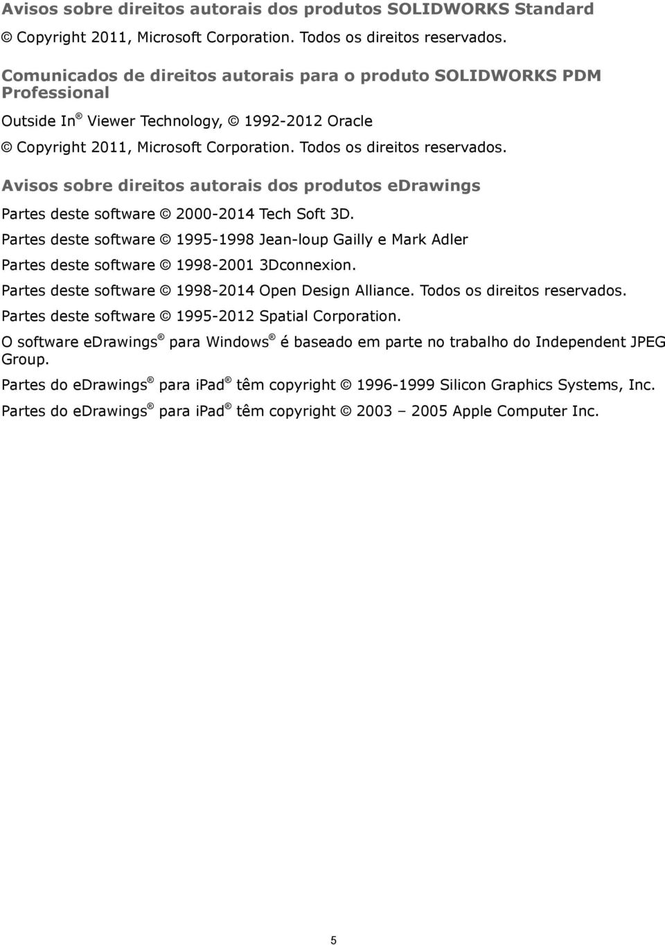 Avisos sobre direitos autorais dos produtos edrawings Partes deste software 2000-2014 Tech Soft 3D.