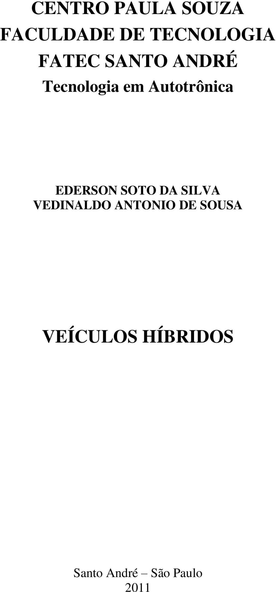 EDERSON SOTO DA SILVA VEDINALDO ANTONIO DE