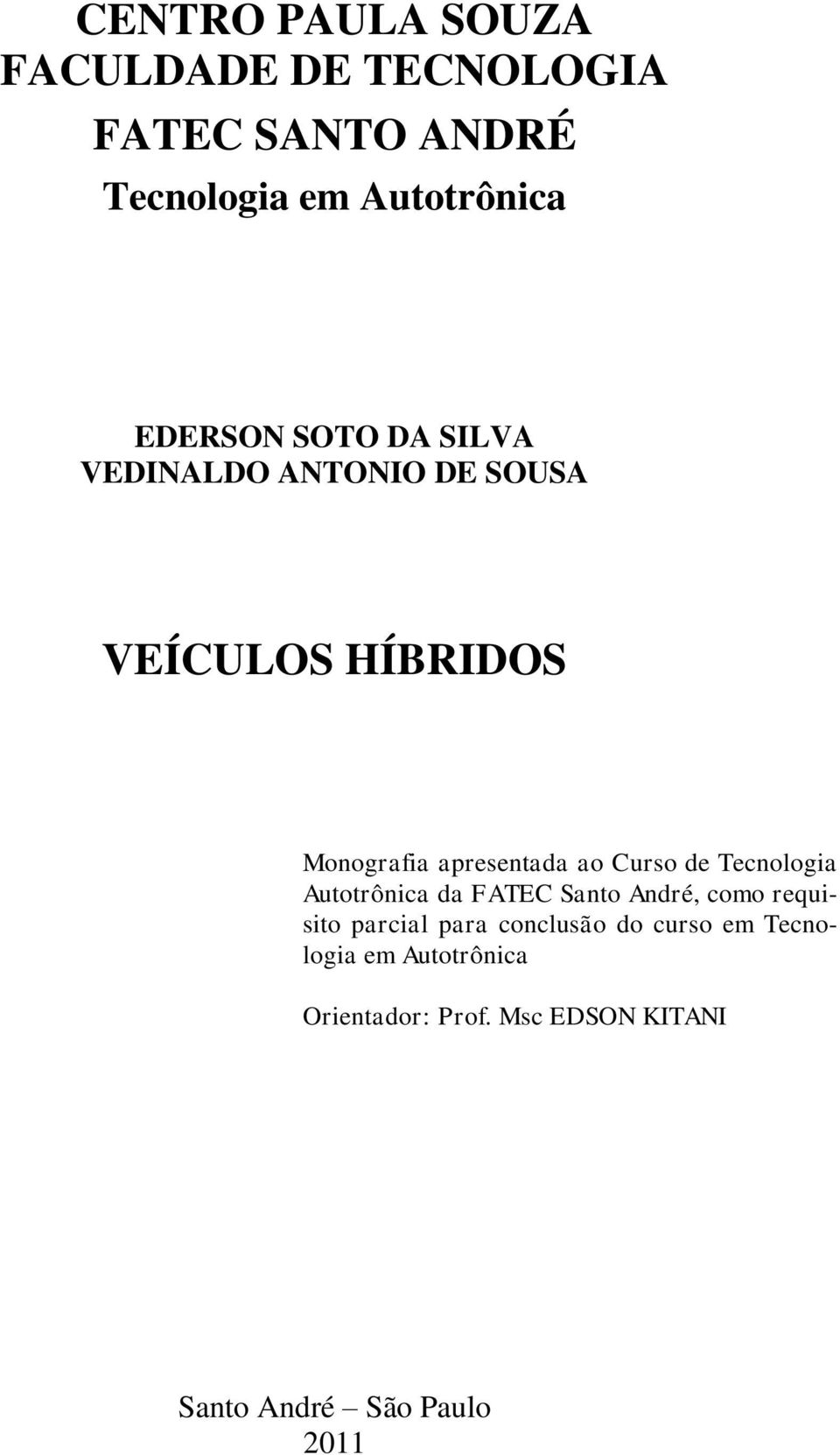 Curso de Tecnologia Autotrônica da FATEC Santo André, como requisito parcial para conclusão