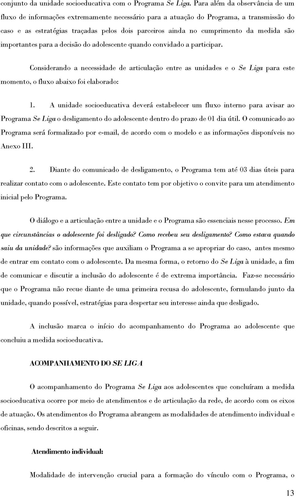 medida são importantes para a decisão do adolescente quando convidado a participar.