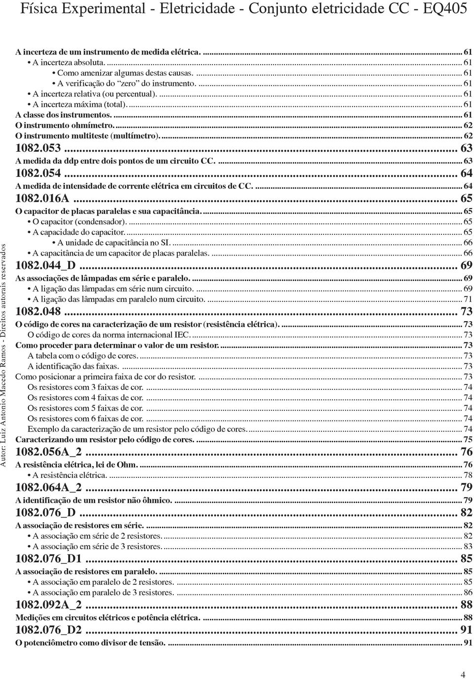 .. 63 A medida da ddp entre dois pontos de um circuito CC.... 63 1082.054... 64 A medida de intensidade de corrente elétrica em circuitos de CC.... 64 1082.016A.