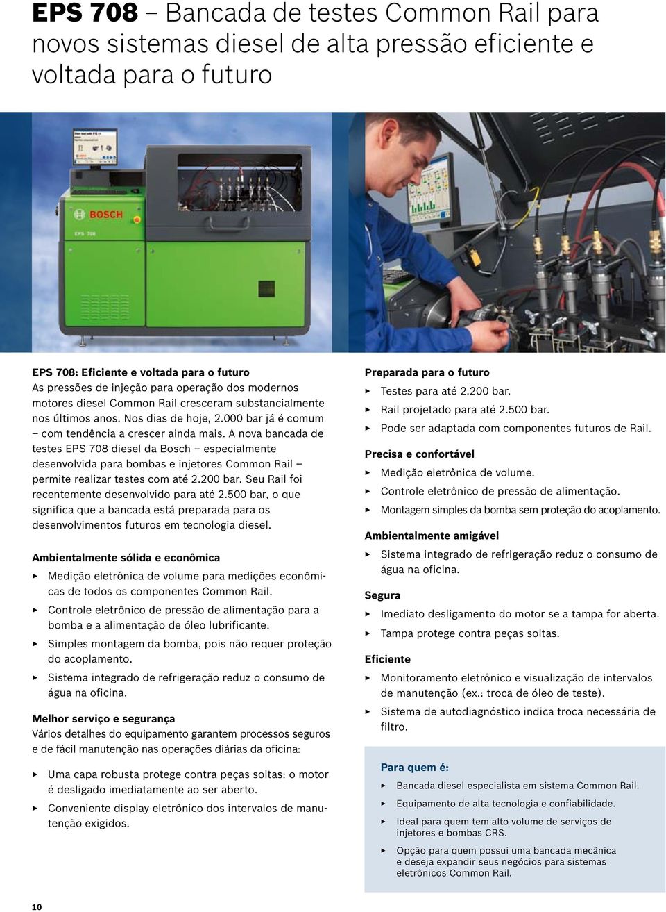 A nova bancada de testes EPS 708 diesel da Bosch especialmente desenvolvida para bombas e injetores Common Rail permite realizar testes com até 2.200 bar.