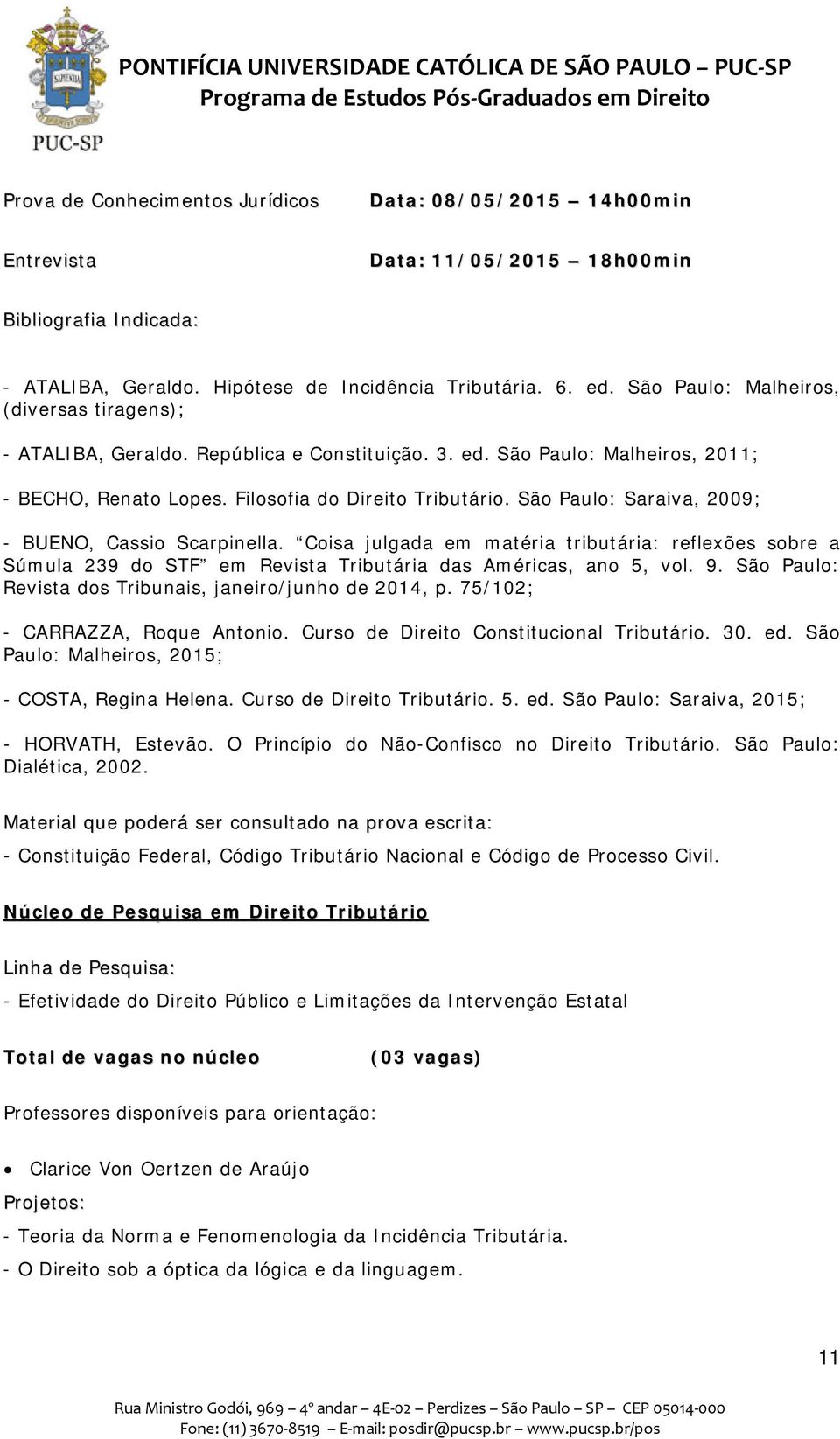 Coisa julgada em matéria tributária: reflexões sobre a Súmula 239 do STF em Revista Tributária das Américas, ano 5, vol. 9. São Paulo: Revista dos Tribunais, janeiro/junho de 2014, p.