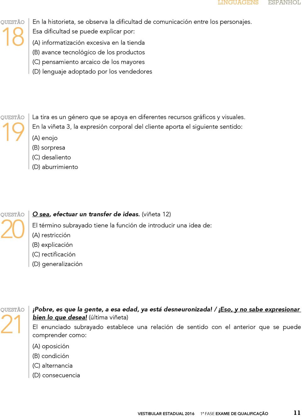 19 La tira es un género que se apoya en diferentes recursos gráficos y visuales.