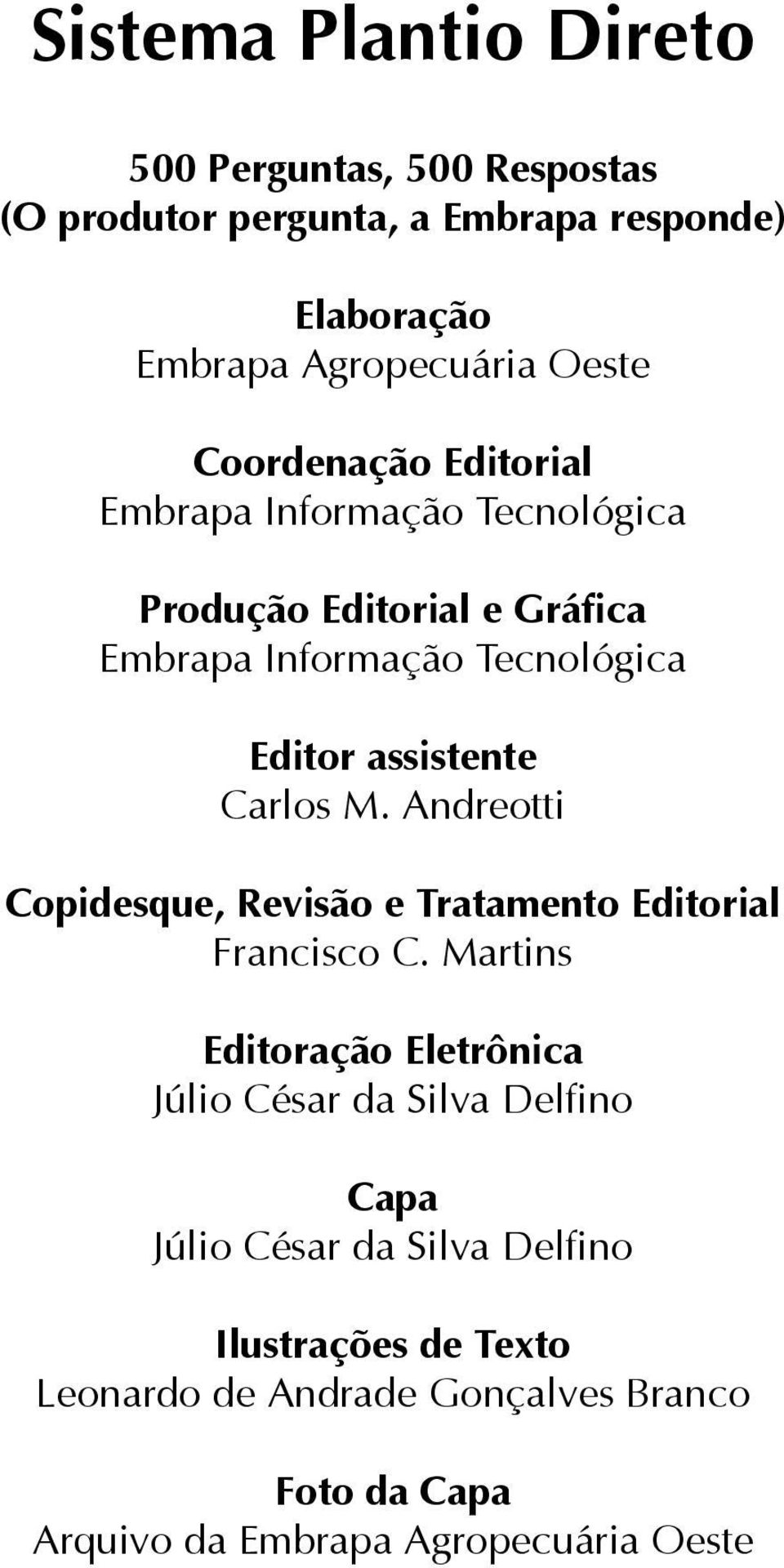 Carlos M. Andreotti Copidesque, Revisão e Tratamento Editorial Francisco C.