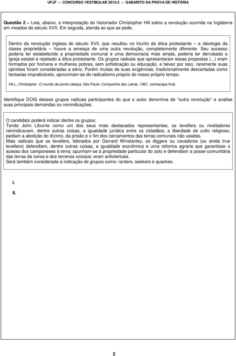 Seu sucesso poderia ter estabelecido a propriedade comunal e uma democracia mais ampla, poderia ter derrubado a Igreja estatal e rejeitado a ética protestante.