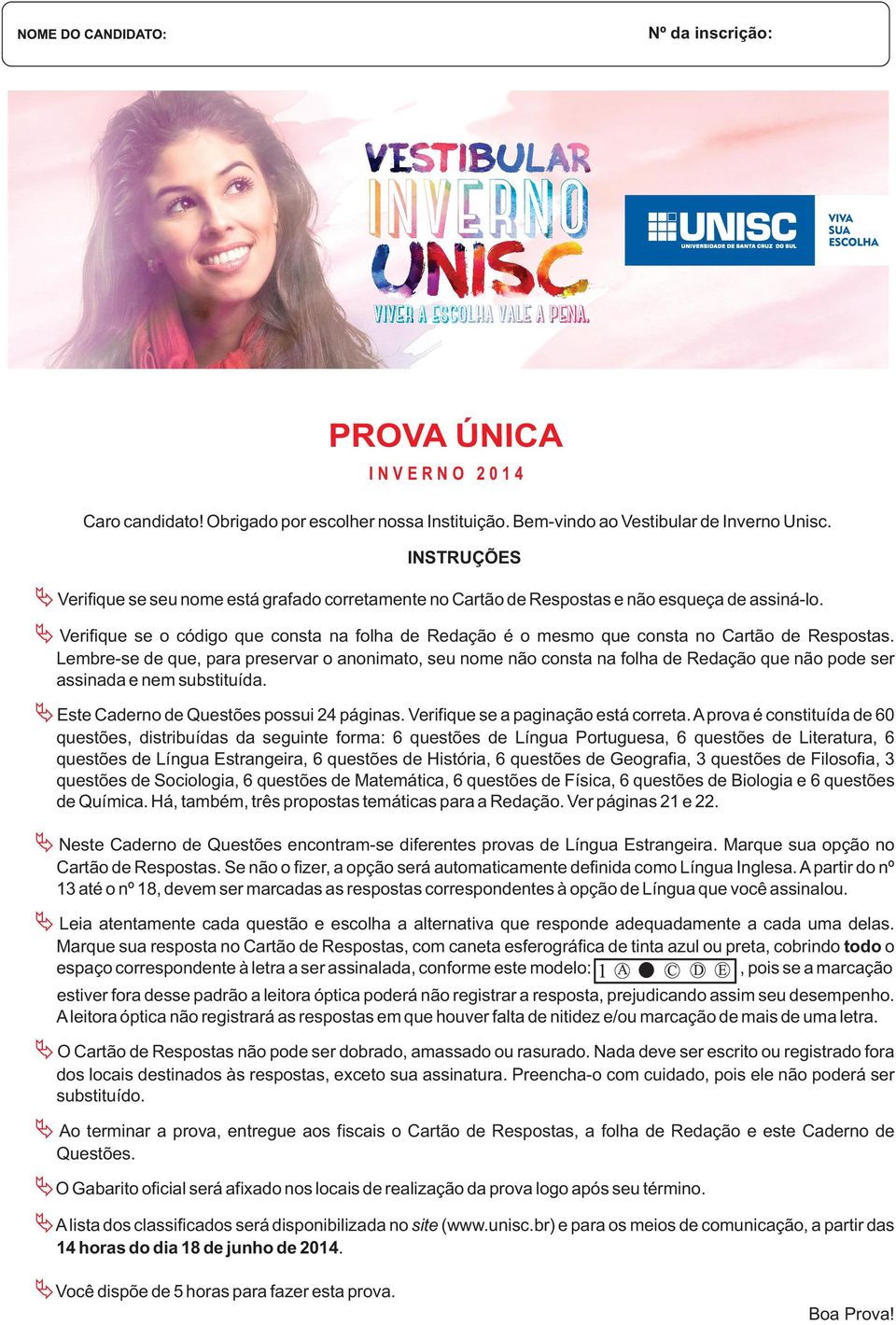 Ä Verifique se o código que consta na folha de Redação é o mesmo que consta no Cartão de Respostas.