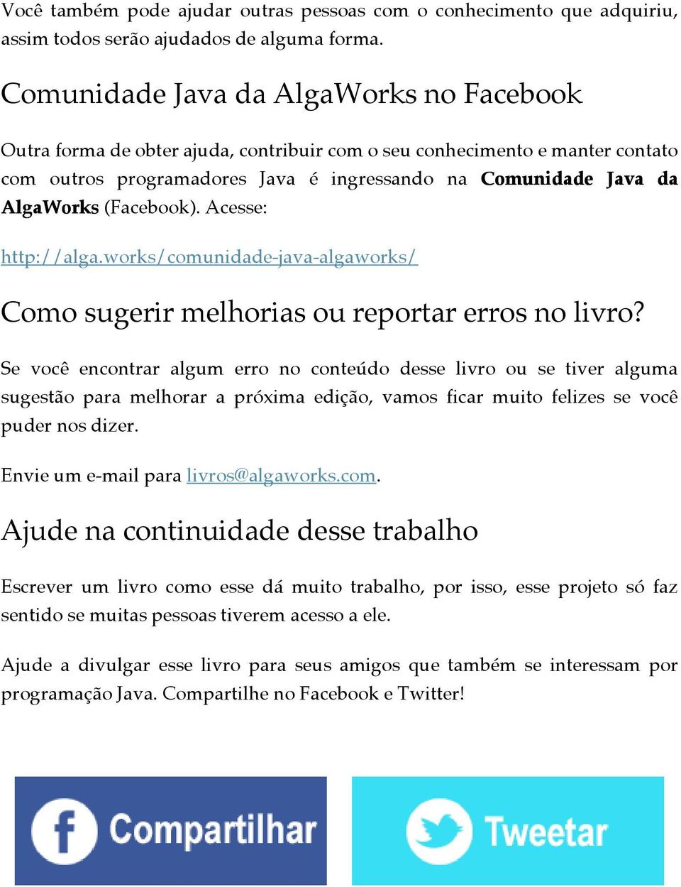 (Facebook). Acesse: http://alga.works/comunidade-java-algaworks/ Como sugerir melhorias ou reportar erros no livro?