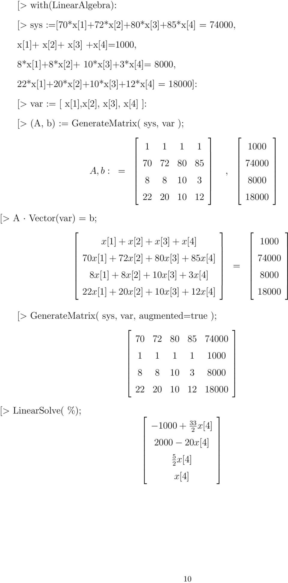 1000 74000 8000 18000 [> A Vector(var) = b; x[1] + x[2] + x[3] + x[4] 70x[1] + 72x[2] + 80x[3] + 85x[4] 8x[1] + 8x[2] + 10x[3] + 3x[4] 22x[1] + 20x[2] + 10x[3] + 12x[4]