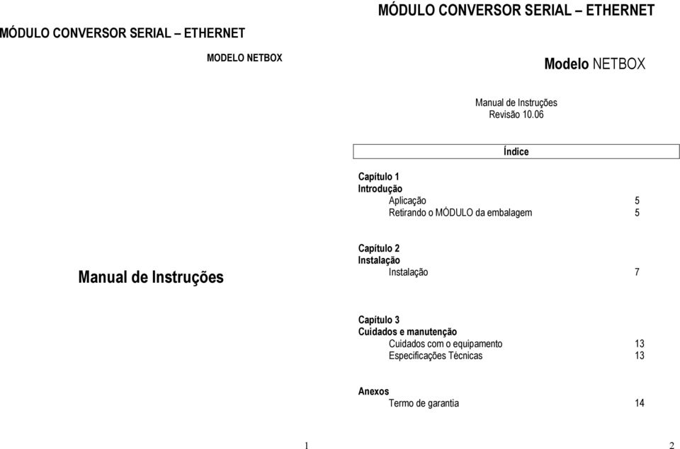 06 Índice Capítulo 1 Introdução Aplicação 5 Retirando o MÓDULO da embalagem 5 Manual de