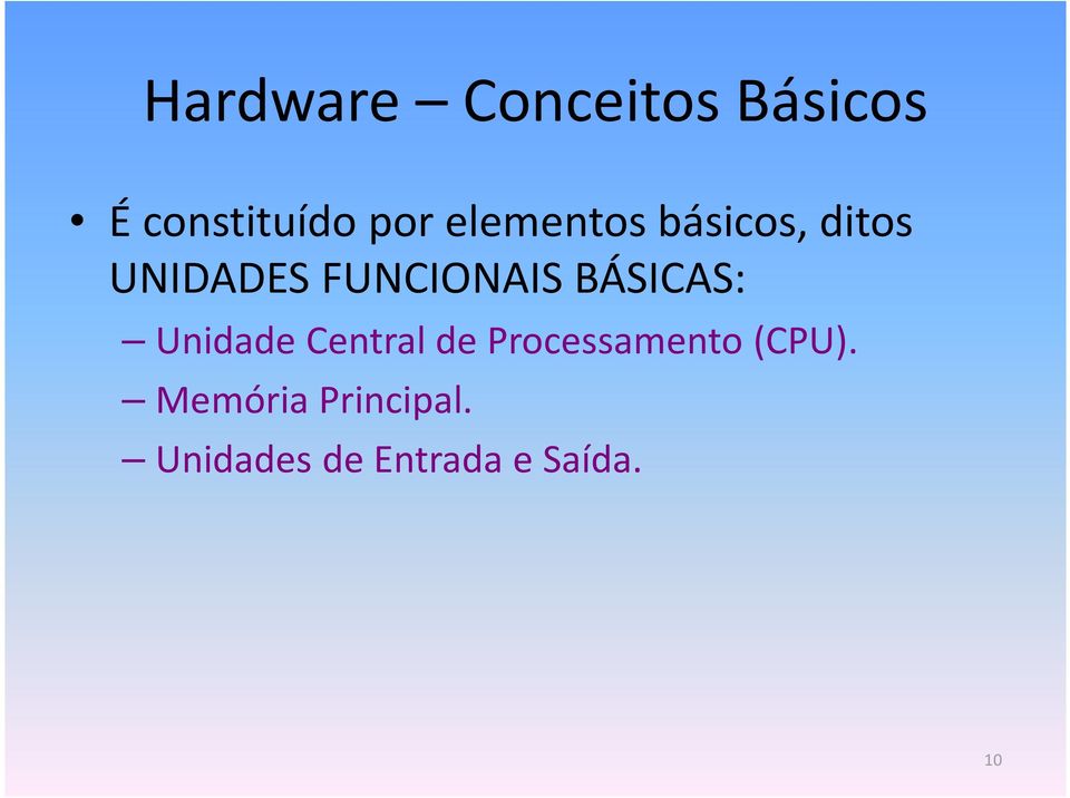 BÁSICAS: Unidade Central de Processamento (CPU).