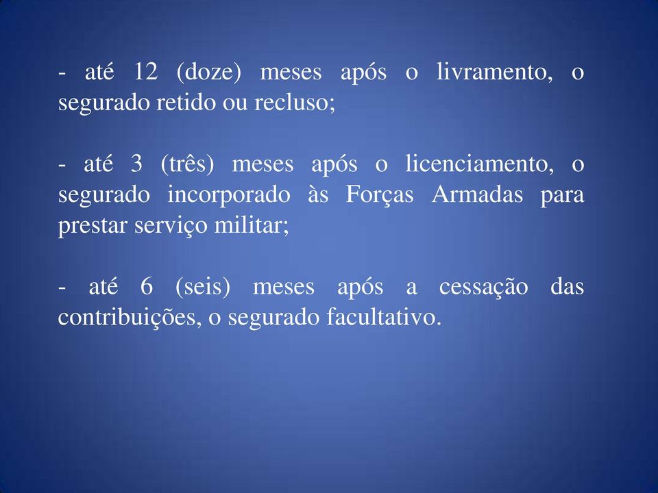 incorporado às Forças Armadas para prestar serviço militar; - até