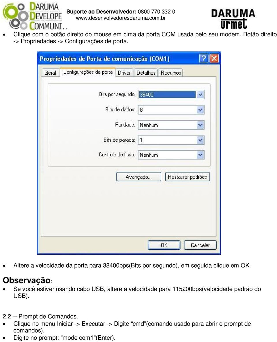 Altere a velocidade da porta para 38400bps(Bits por segundo), em seguida clique em OK.