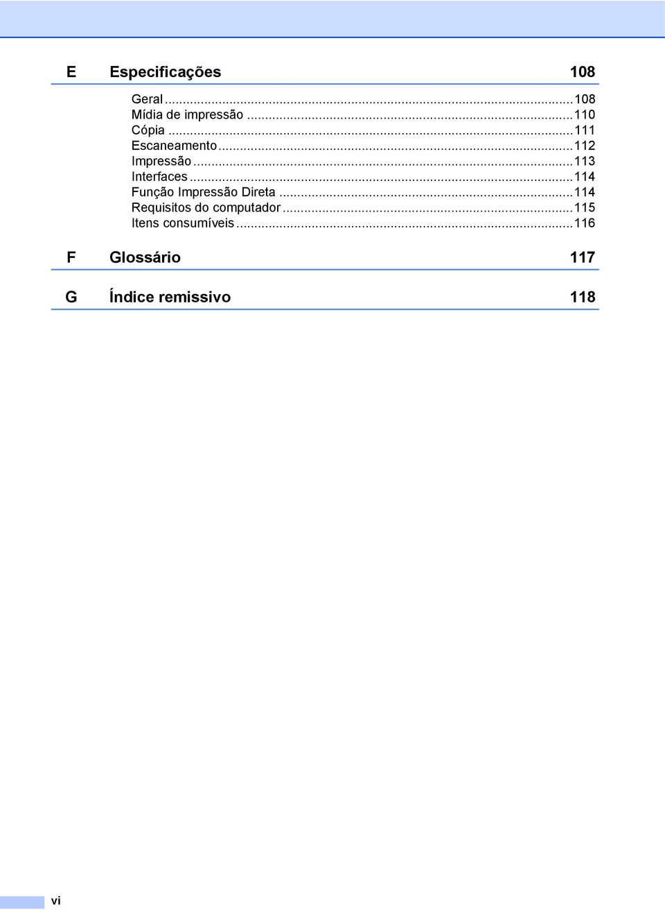 ..114 Função Impressão Direta...114 Requisitos do computador.