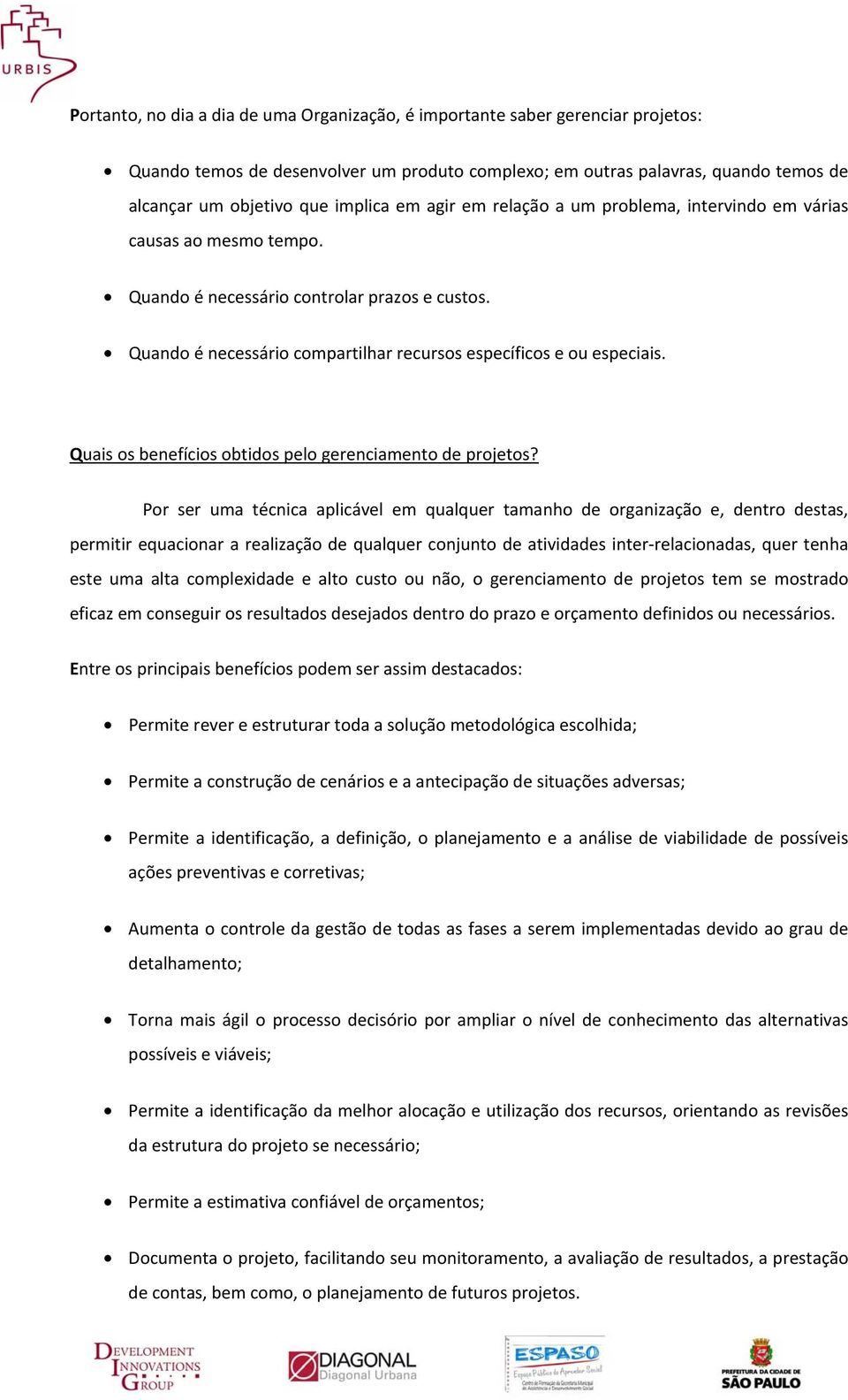 Quais os benefícios obtidos pelo gerenciamento de projetos?