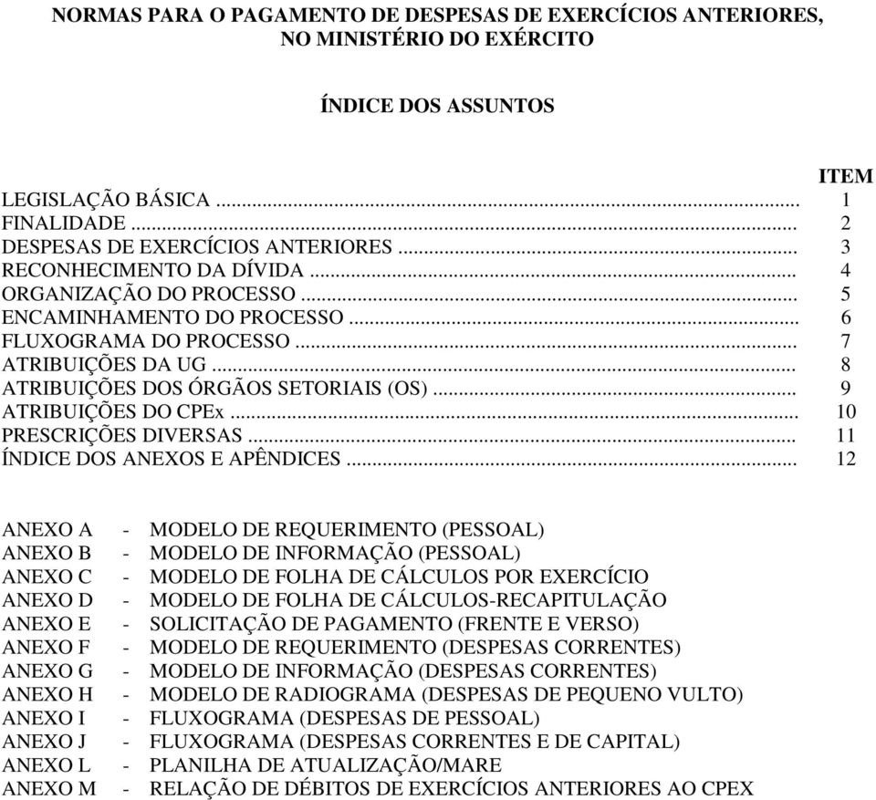 .. 9 ATRIBUIÇÕES DO CPEx... 10 PRESCRIÇÕES DIVERSAS... 11 ÍNDICE DOS ANEXOS E APÊNDICES.