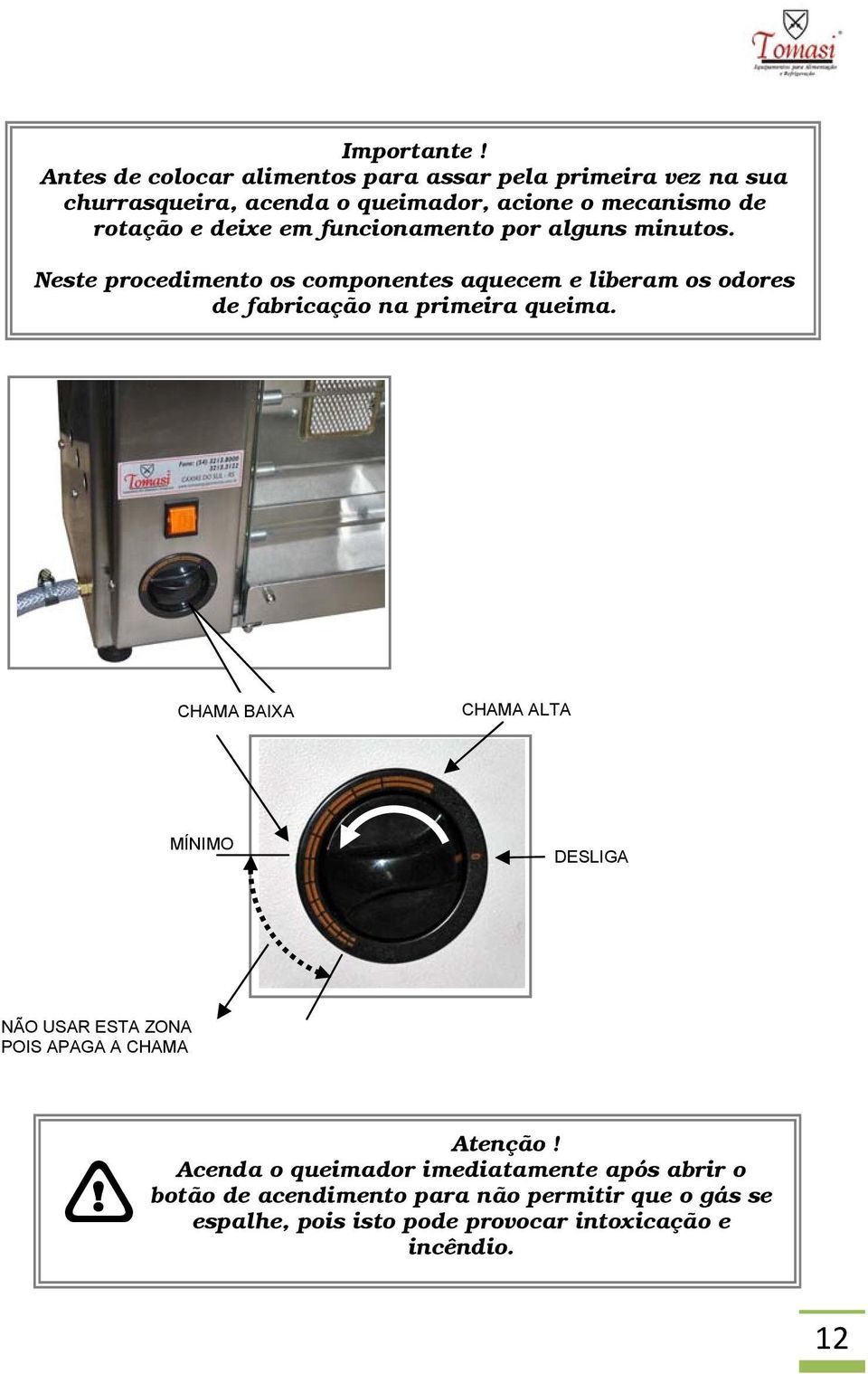 deixe em funcionamento por alguns minutos.