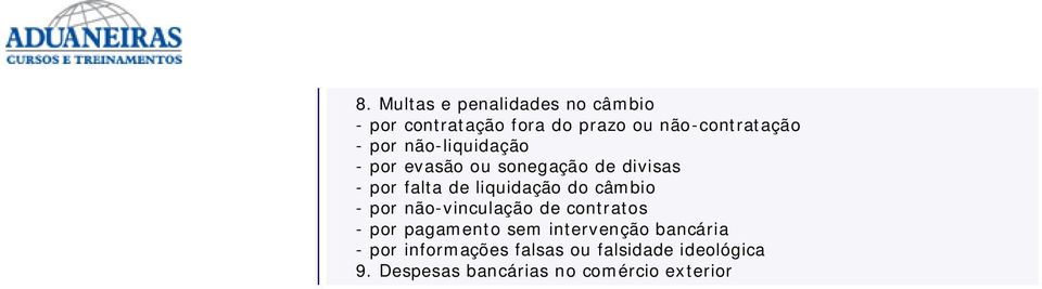 câmbio - por não-vinculação de contratos - por pagamento sem intervenção bancária -