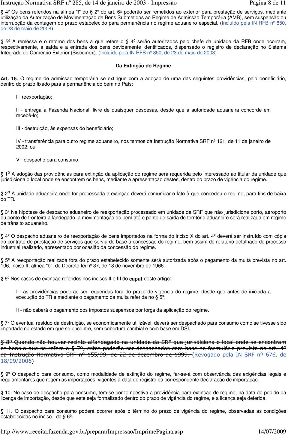 interrupção da contagem do prazo estabelecido para permanência no regime aduaneiro especial.