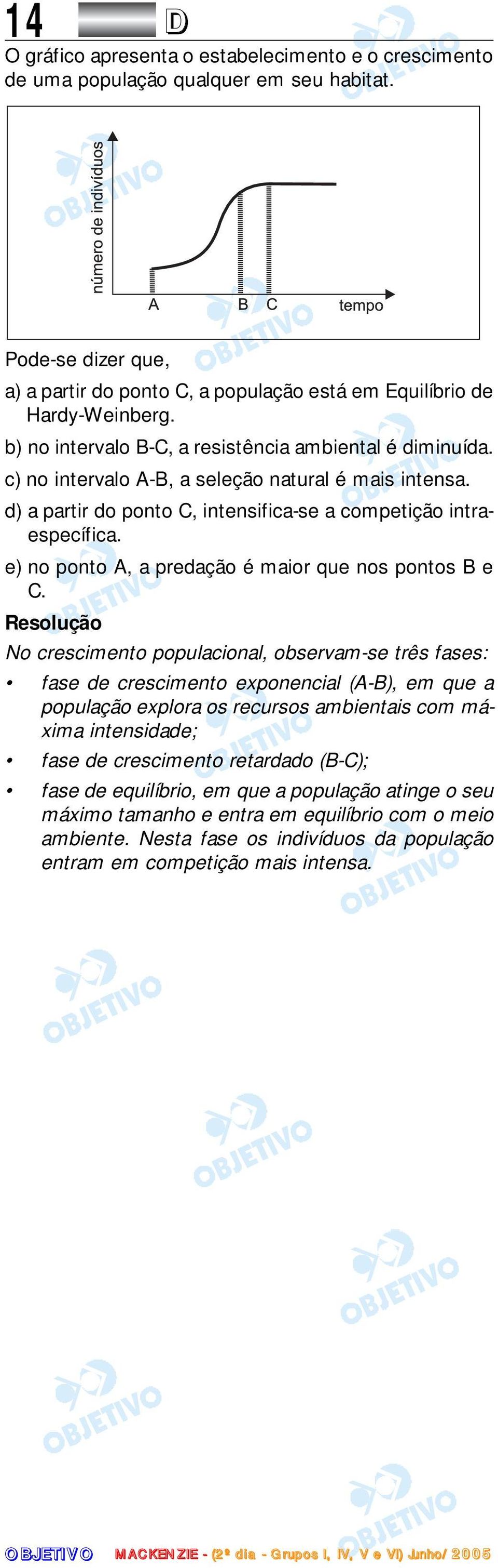 e) no ponto A, a predação é maior que nos pontos B e C.