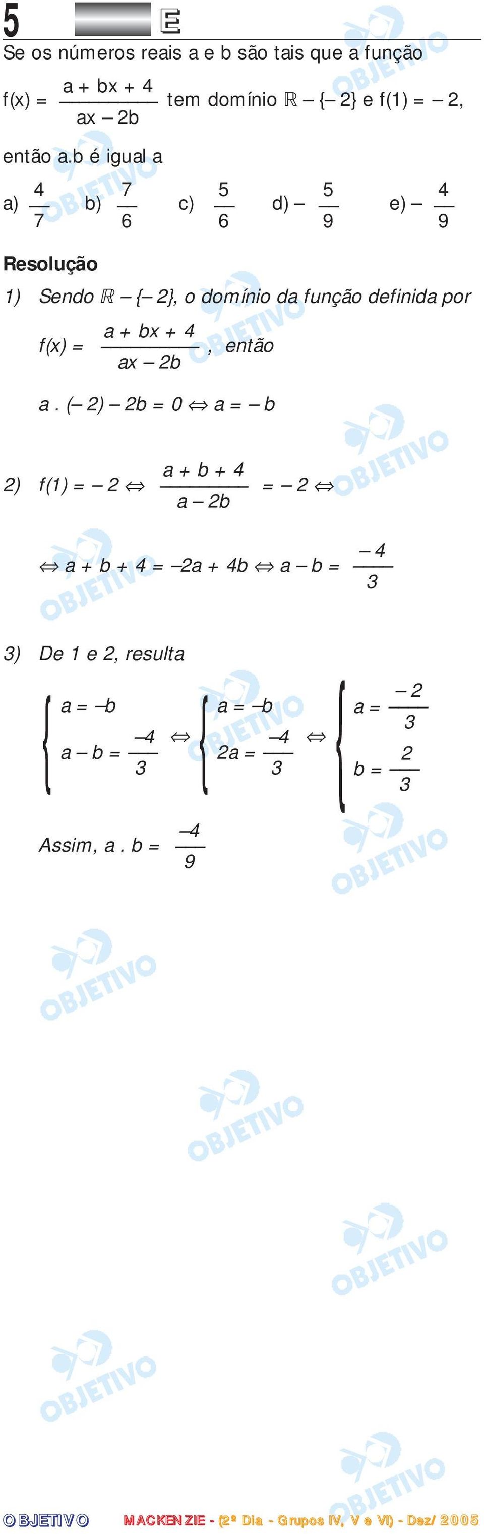 b é igual a 4 7 5 5 a) b) c) d) e) 7 6 6 9 4 9 1) Sendo { 2}, o domínio da função definida por f(x) =