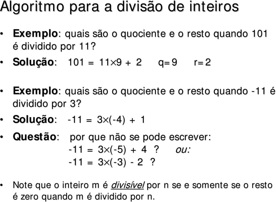por 3? Solução: -11 = 3 (-4) 3 + 1 Questão: : por que não se pode escrever: -11 = 3 (-5) 3 + 4?