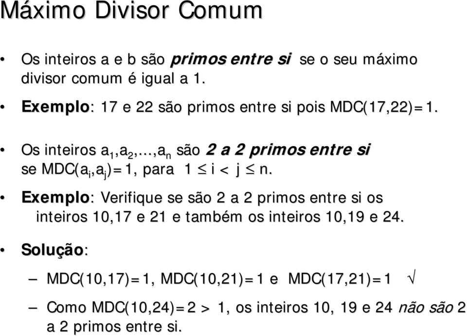 ..,a n são 2 a 2 primos entre si se MDC(a i,a j )=1, para 1 i < j n.