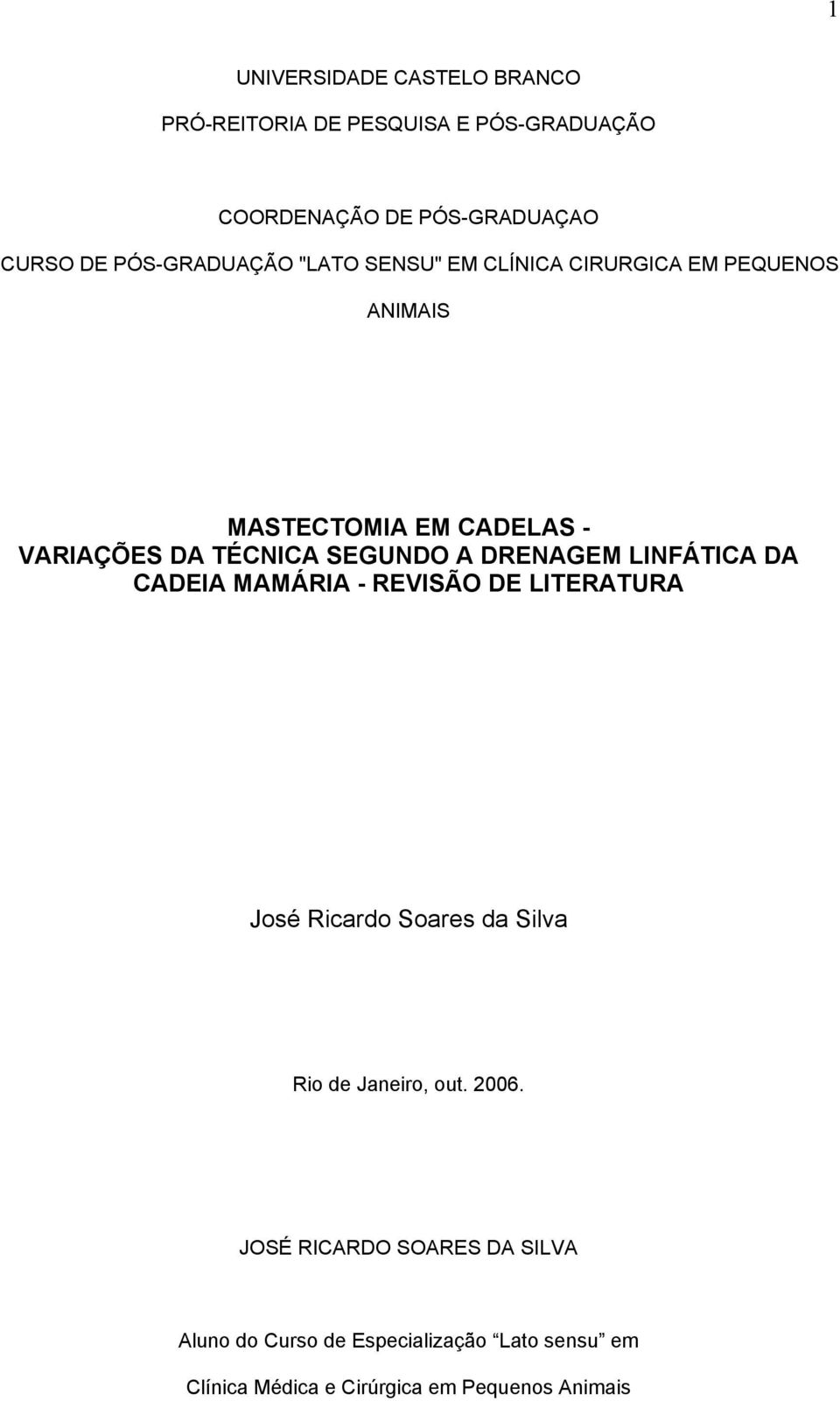 SEGUNDO A DRENAGEM LINFÁTICA DA CADEIA MAMÁRIA - REVISÃO DE LITERATURA José Ricardo Soares da Silva Rio de Janeiro,