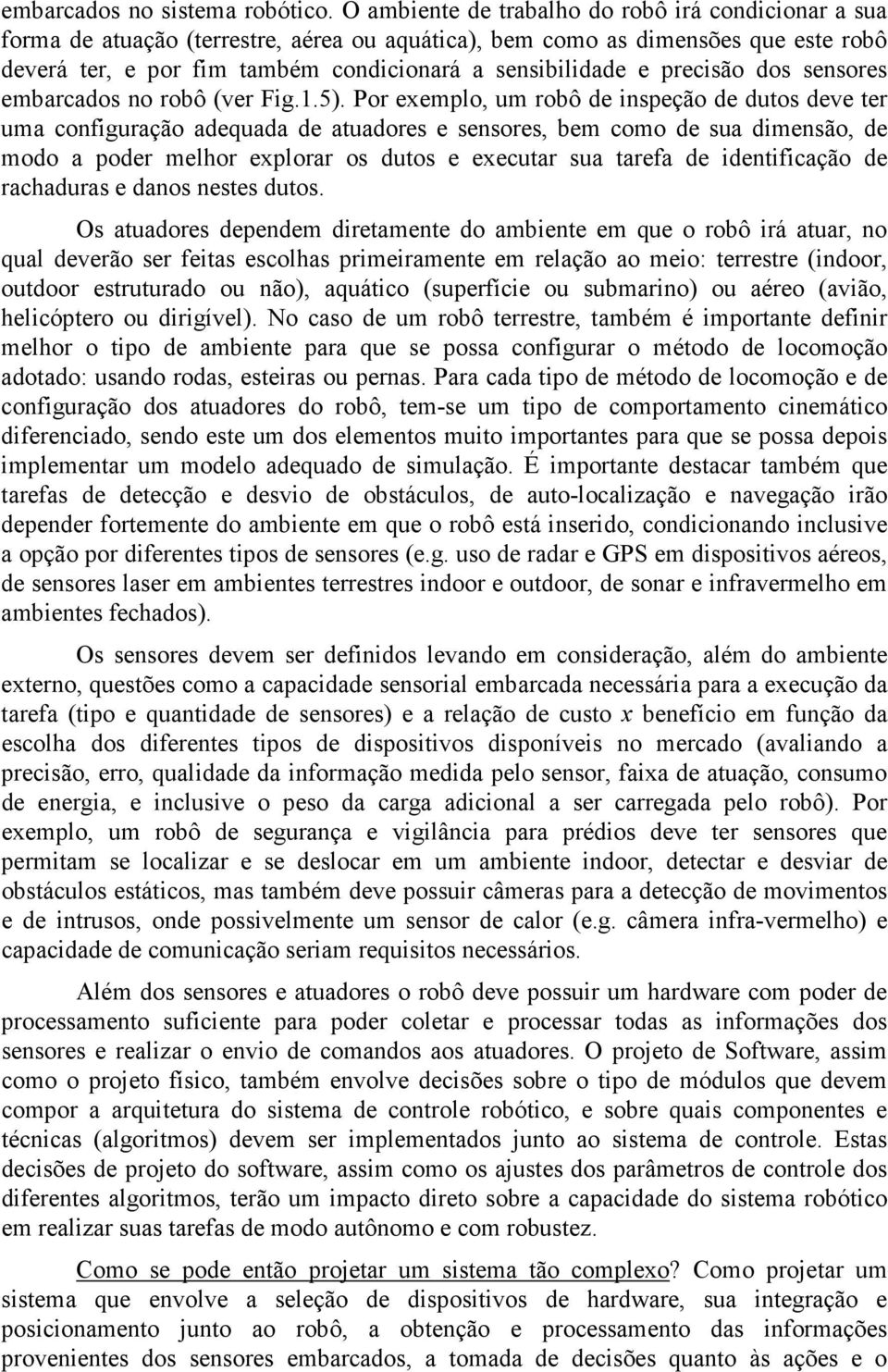 precisão dos sensores embarcados no robô (ver Fig.1.5).