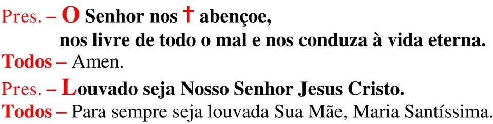 Pres. Louvado seja Nosso Senhor Jesus Cristo.