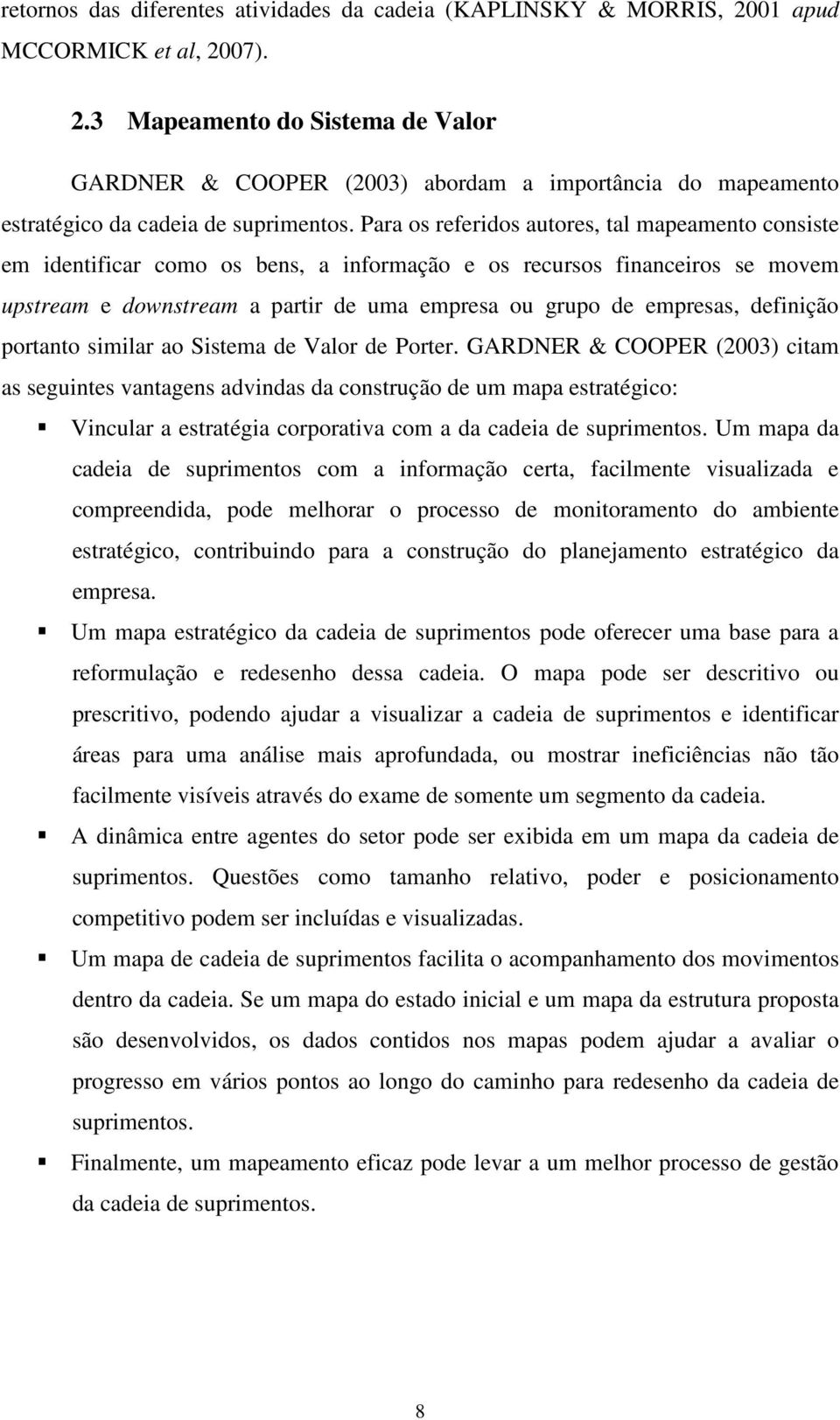 definição portanto similar ao Sistema de Valor de Porter.