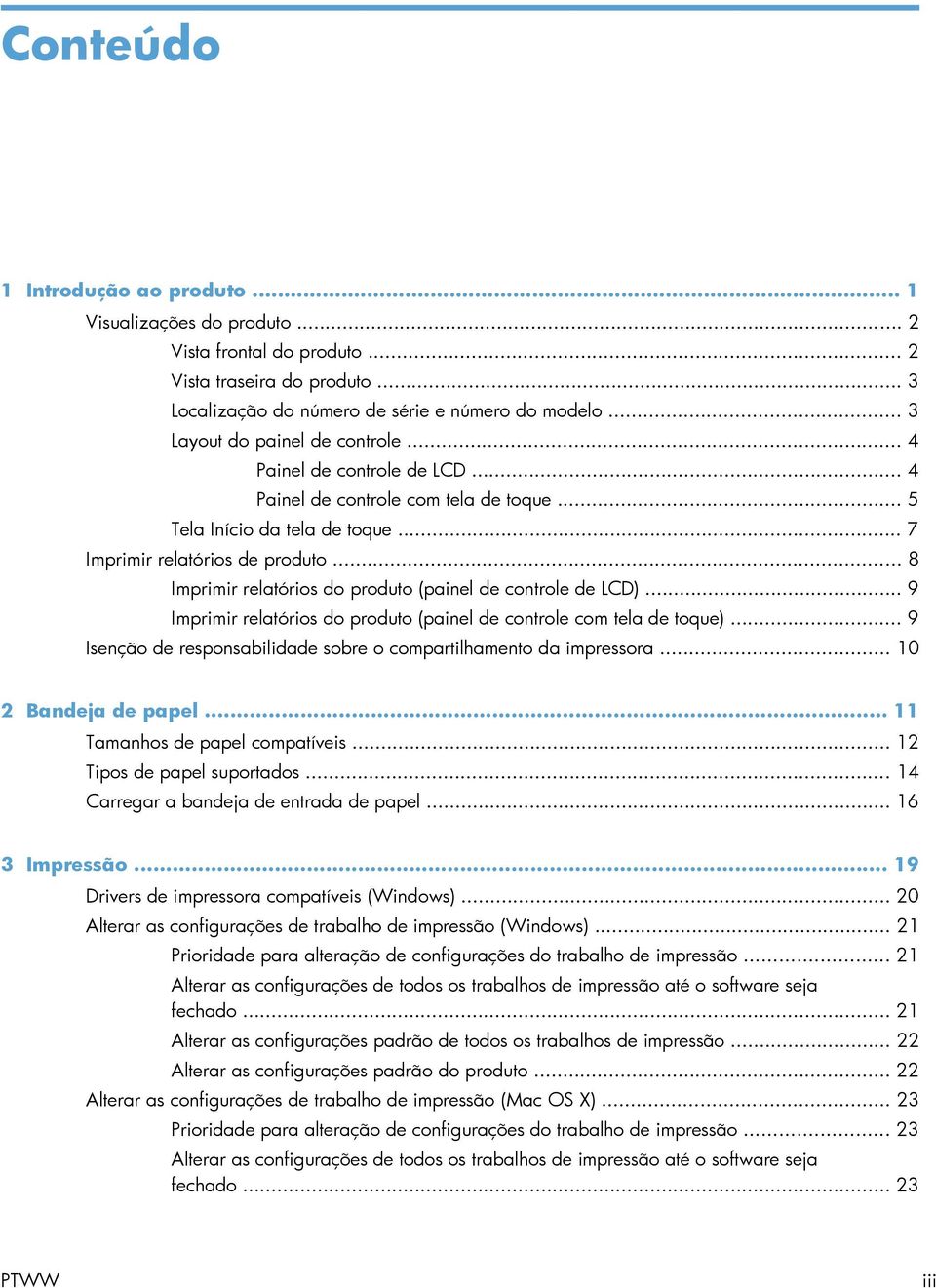 .. 8 Imprimir relatórios do produto (painel de controle de LCD)... 9 Imprimir relatórios do produto (painel de controle com tela de toque).