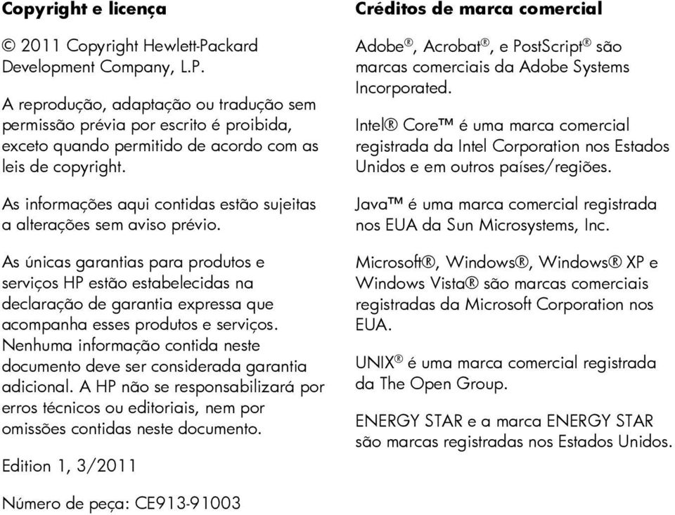 As únicas garantias para produtos e serviços HP estão estabelecidas na declaração de garantia expressa que acompanha esses produtos e serviços.