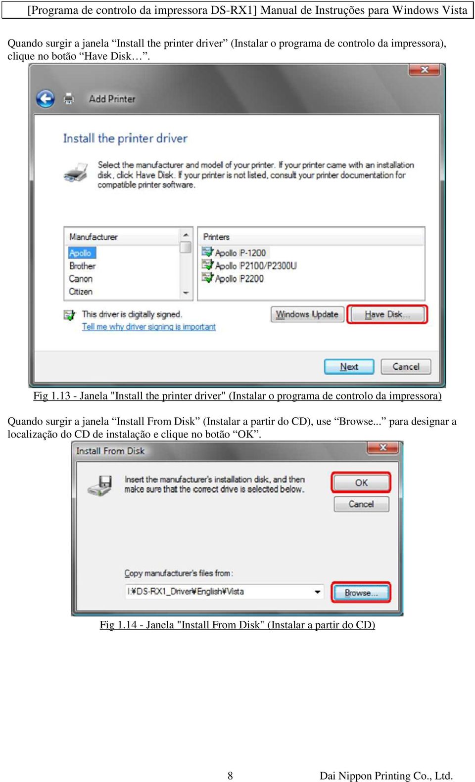 13 - Janela "Install the printer driver" (Instalar o programa de controlo da impressora) Quando surgir a janela