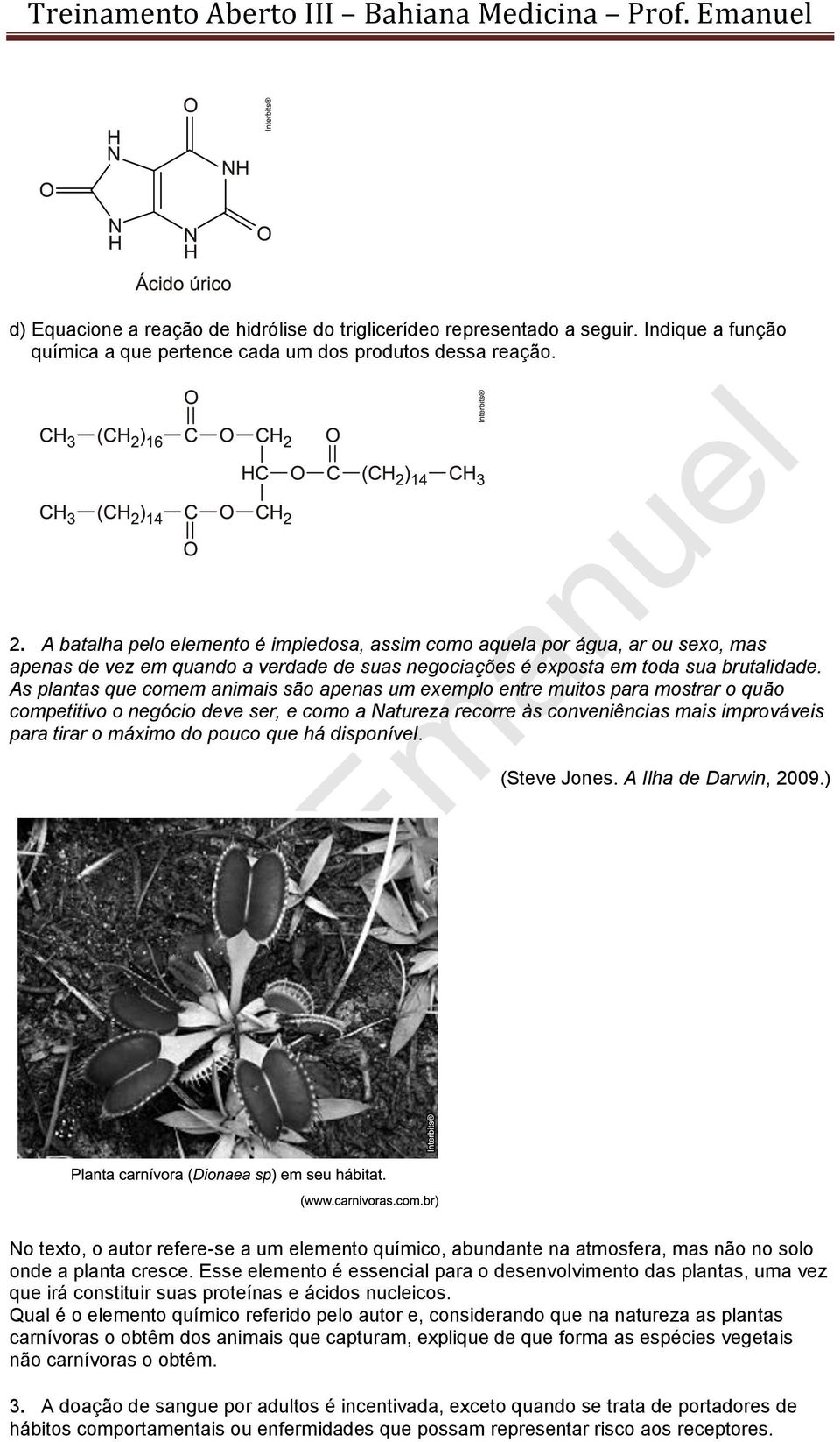 As plantas que comem animais são apenas um exemplo entre muitos para mostrar o quão competitivo o negócio deve ser, e como a Natureza recorre às conveniências mais improváveis para tirar o máximo do