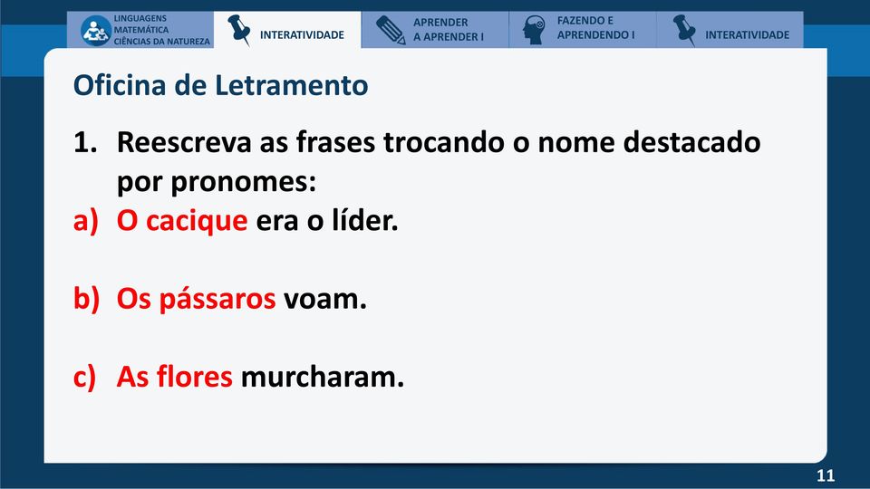 destacado por pronomes: a) O cacique era o