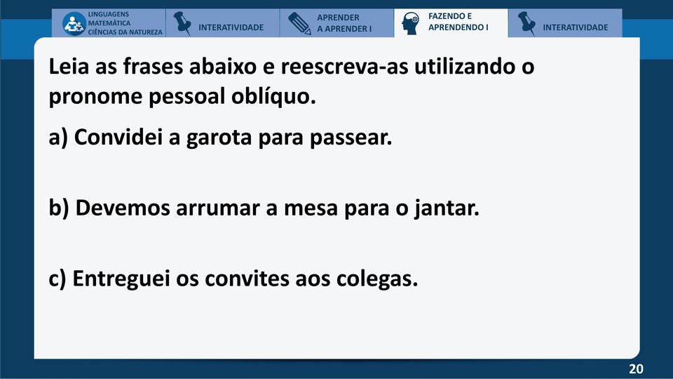 a) Convidei a garota para passear.